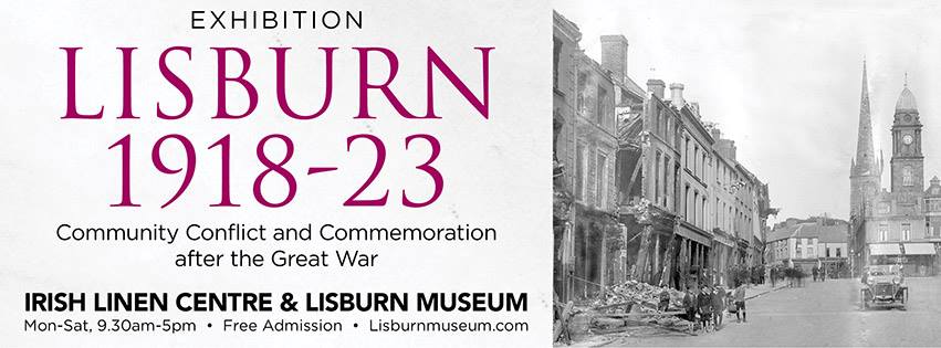 Lisburn 1918-23 Community Conflict and Commemoration after the Great War exhibition irish linen centre lisburn museum banner