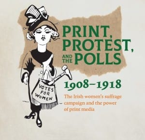 Print. protest and the Polls 1908-1918