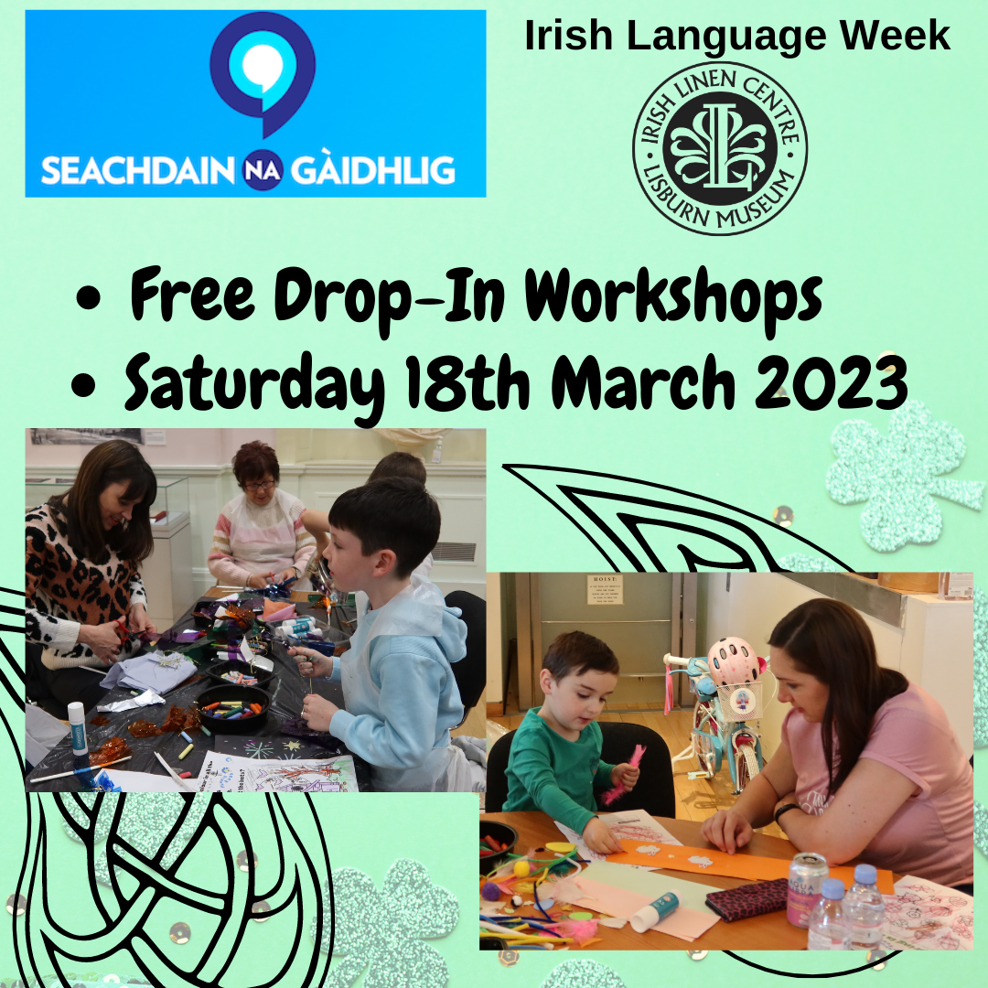 Free drop in workshop on Saturday 18th March 2023, Irish Language week. Lisburn Museum